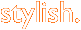 stylish.